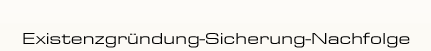 Existenzgründung-Sicherung-Nachfolge
